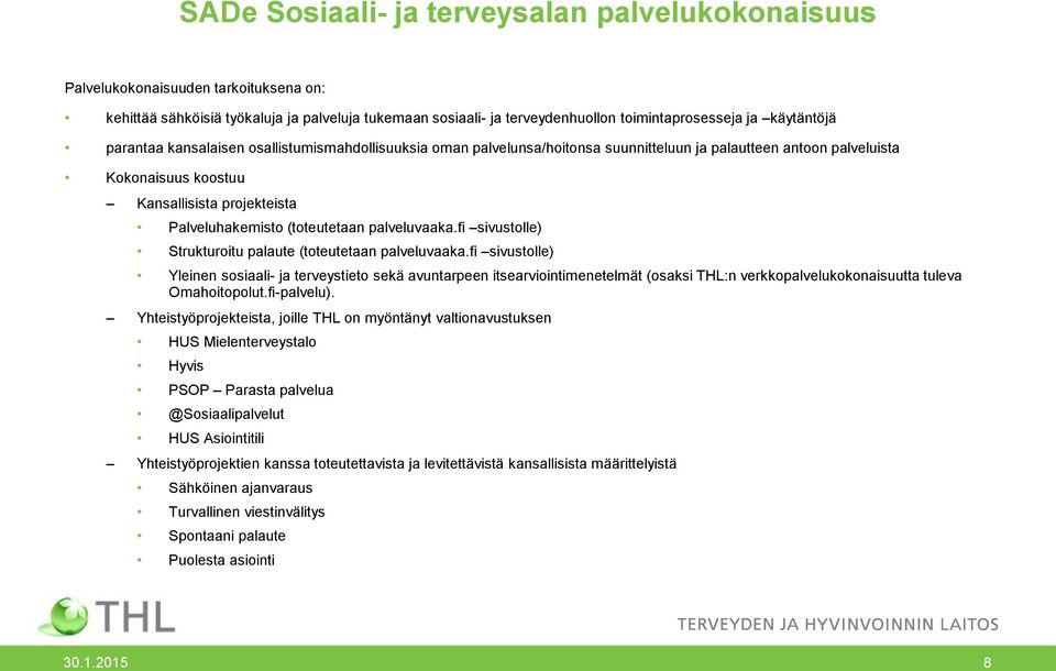 (toteutetaan palveluvaaka.fi sivustolle) Strukturoitu palaute (toteutetaan palveluvaaka.