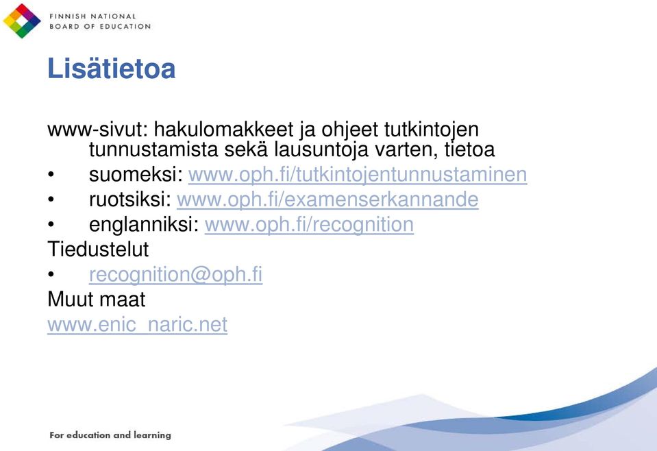 fi/tutkintojentunnustaminen ruotsiksi: www.oph.