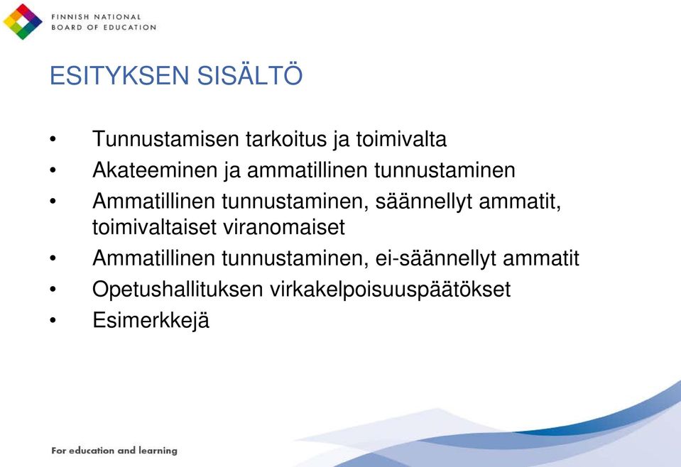 ammatit, toimivaltaiset viranomaiset Ammatillinen tunnustaminen,