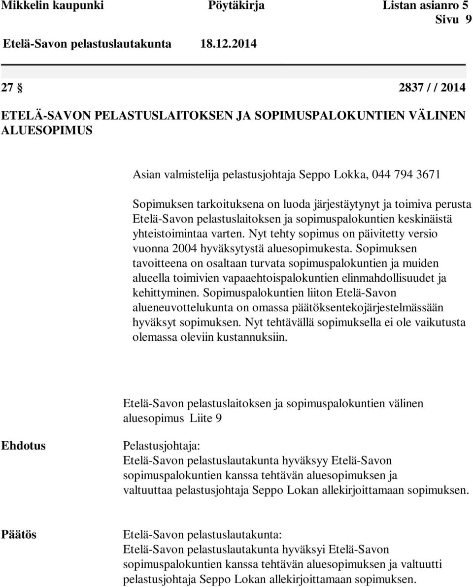 järjestäytynyt ja toimiva perusta Etelä-Savon pelastuslaitoksen ja sopimuspalokuntien keskinäistä yhteistoimintaa varten.