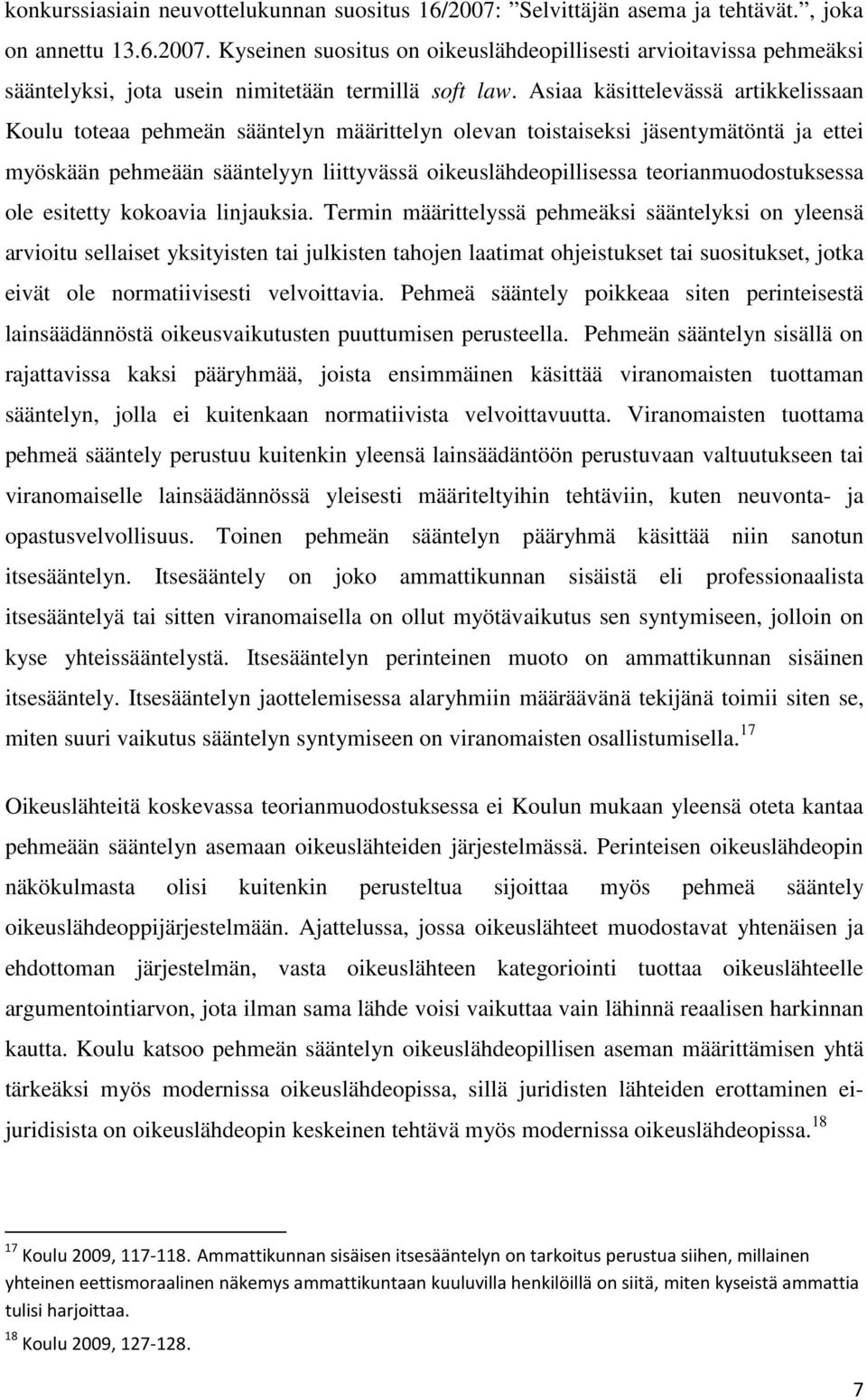 teorianmuodostuksessa ole esitetty kokoavia linjauksia.