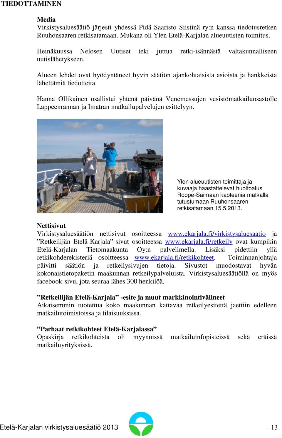 Hanna Ollikainen osallistui yhtenä päivänä Venemessujen vesistömatkailuosastolle Lappeenrannan ja Imatran matkailupalvelujen esittelyyn.