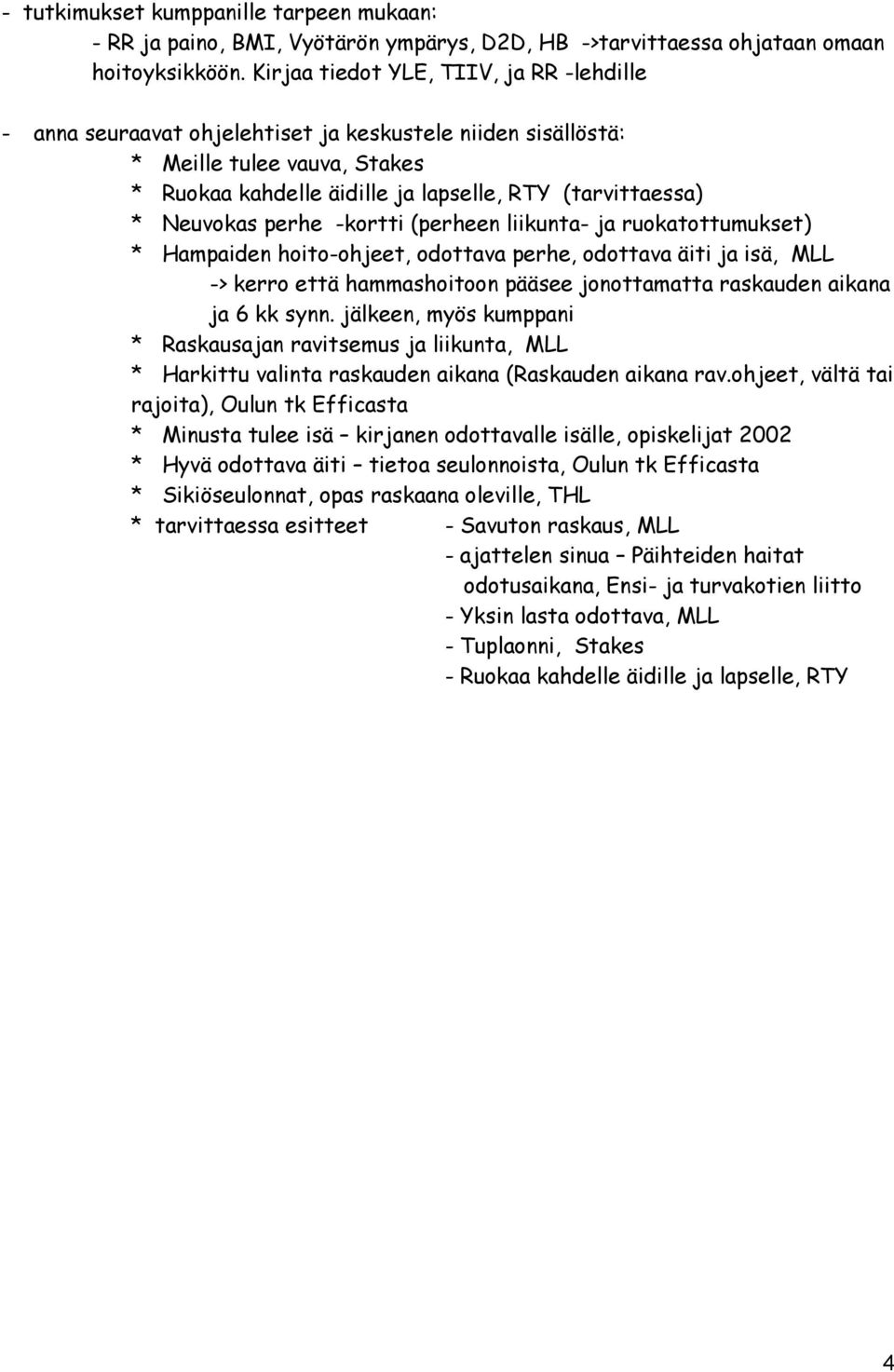 Neuvokas perhe -kortti (perheen liikunta- ja ruokatottumukset) * Hampaiden hoito-ohjeet, odottava perhe, odottava äiti ja isä, MLL -> kerro että hammashoitoon pääsee jonottamatta raskauden aikana ja