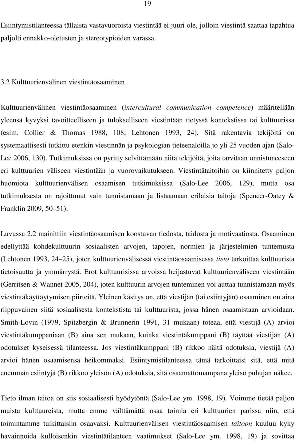 tietyssä kontekstissa tai kulttuurissa (esim. Collier & Thomas 1988, 108; Lehtonen 1993, 24).