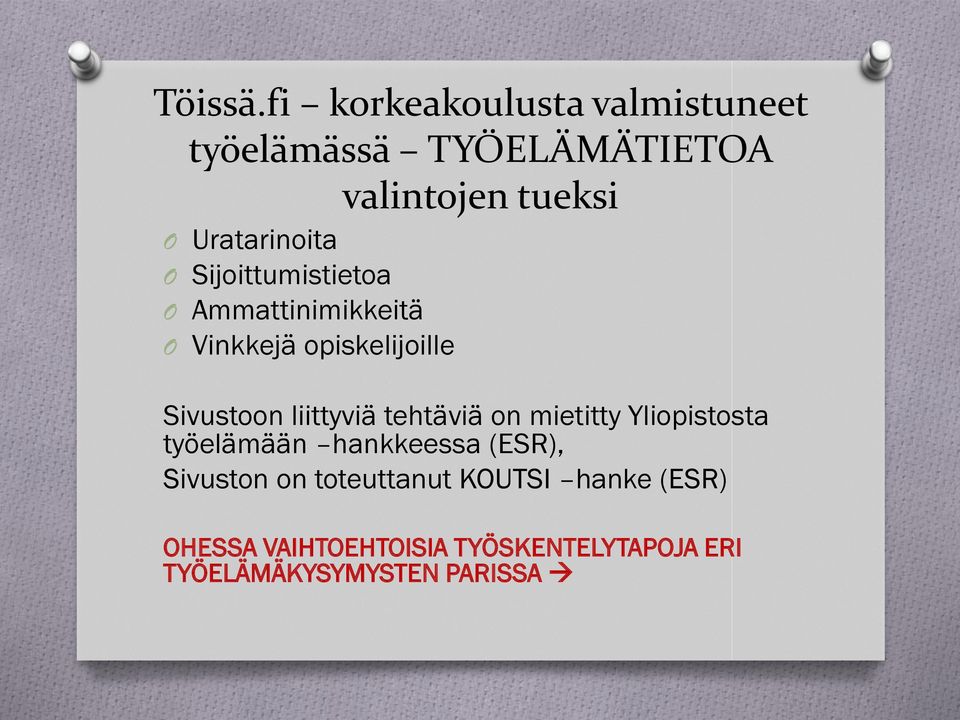 Uratarinoita Sijoittumistietoa Ammattinimikkeitä Vinkkejä opiskelijoille Sivustoon