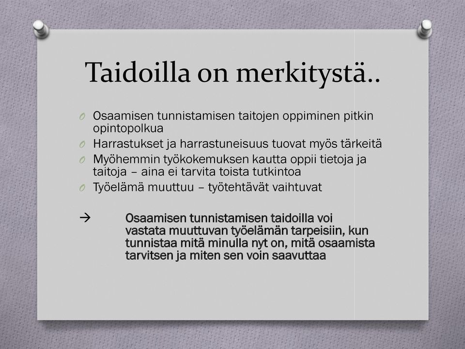 tärkeitä Myöhemmin työkokemuksen kautta oppii tietoja ja taitoja aina ei tarvita toista tutkintoa Työelämä