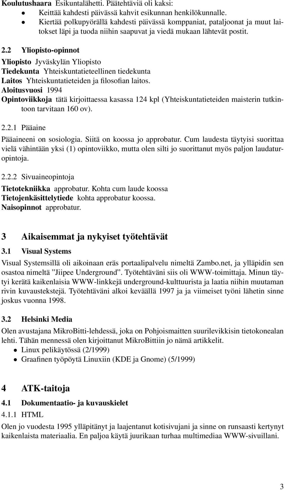 2 Yliopisto-opinnot Yliopisto Jyväskylän Yliopisto Tiedekunta Yhteiskuntatieteellinen tiedekunta Laitos Yhteiskuntatieteiden ja filosofian laitos.