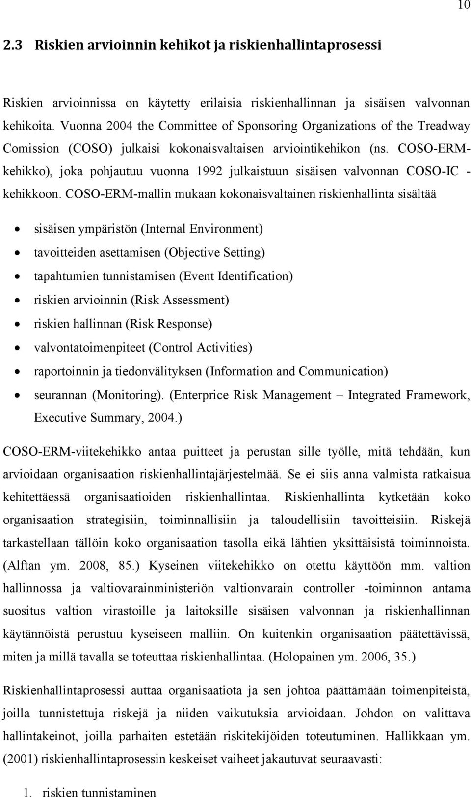 COSO-ERMkehikko), joka pohjautuu vuonna 1992 julkaistuun sisäisen valvonnan COSO-IC - kehikkoon.