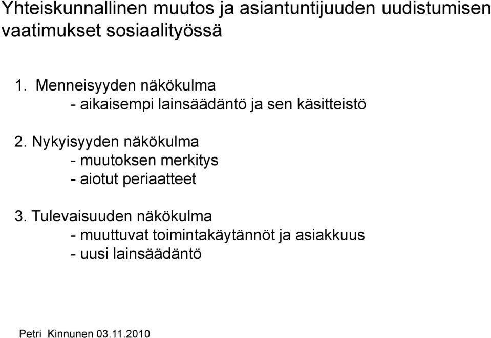 Nykyisyyden näkökulma - muutoksen merkitys - aiotut periaatteet 3.