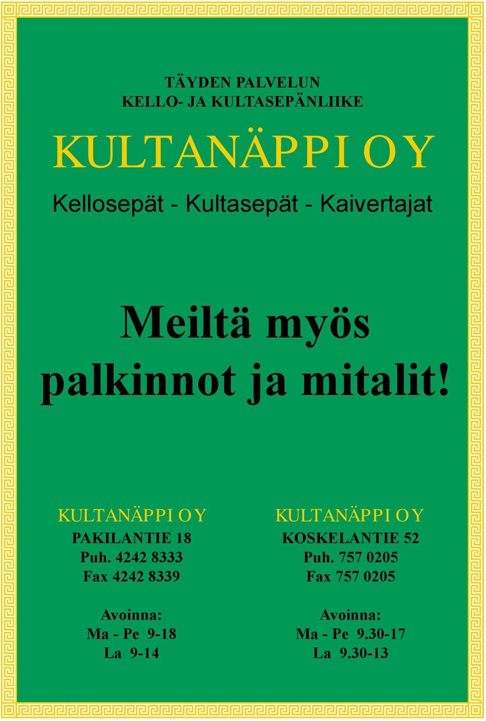 KULTANÄPPI OY PAKILANTIE 18 Puh.