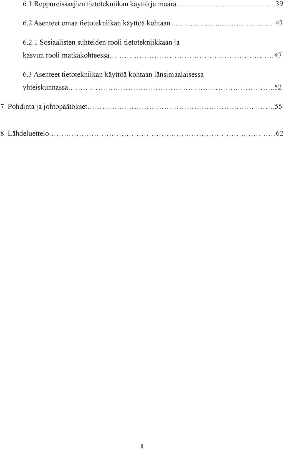 rooli tietotekniikkaan ja kasvun rooli matkakohteessa 47 6.