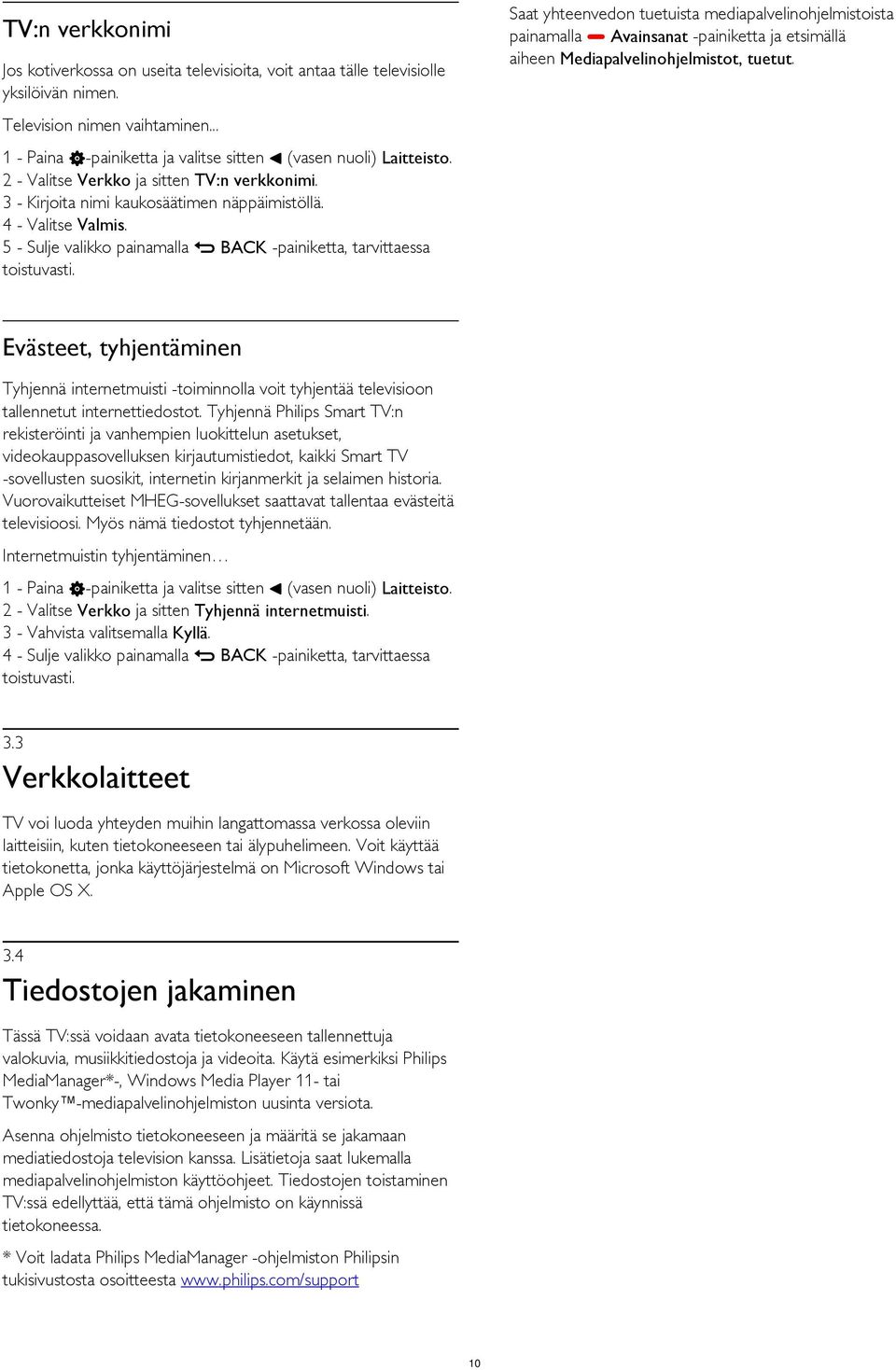 5 - Sulje valikko painamalla BACK -painiketta, tarvittaessa Saat yhteenvedon tuetuista mediapalvelinohjelmistoista painamalla Avainsanat -painiketta ja etsimällä aiheen Mediapalvelinohjelmistot,
