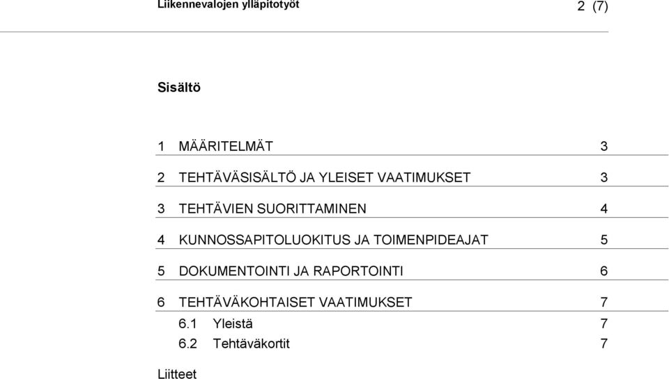 KUNNOSSAPITOLUOKITUS JA TOIMENPIDEAJAT 5 5 DOKUMENTOINTI JA