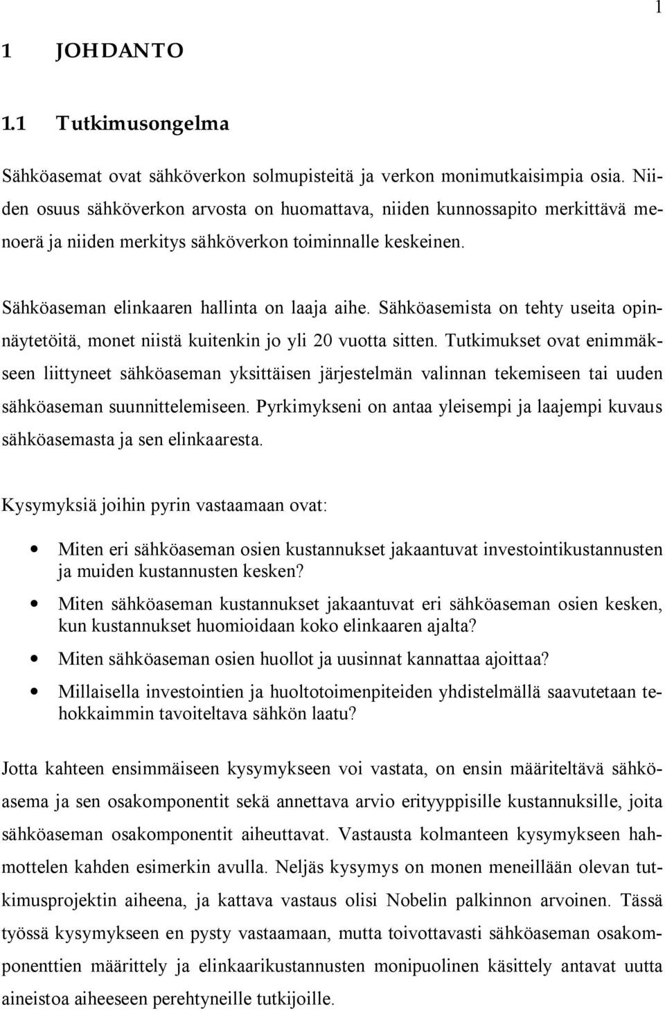 Sähköasemista on tehty useita opinnäytetöitä, monet niistä kuitenkin jo yli 20 vuotta sitten.