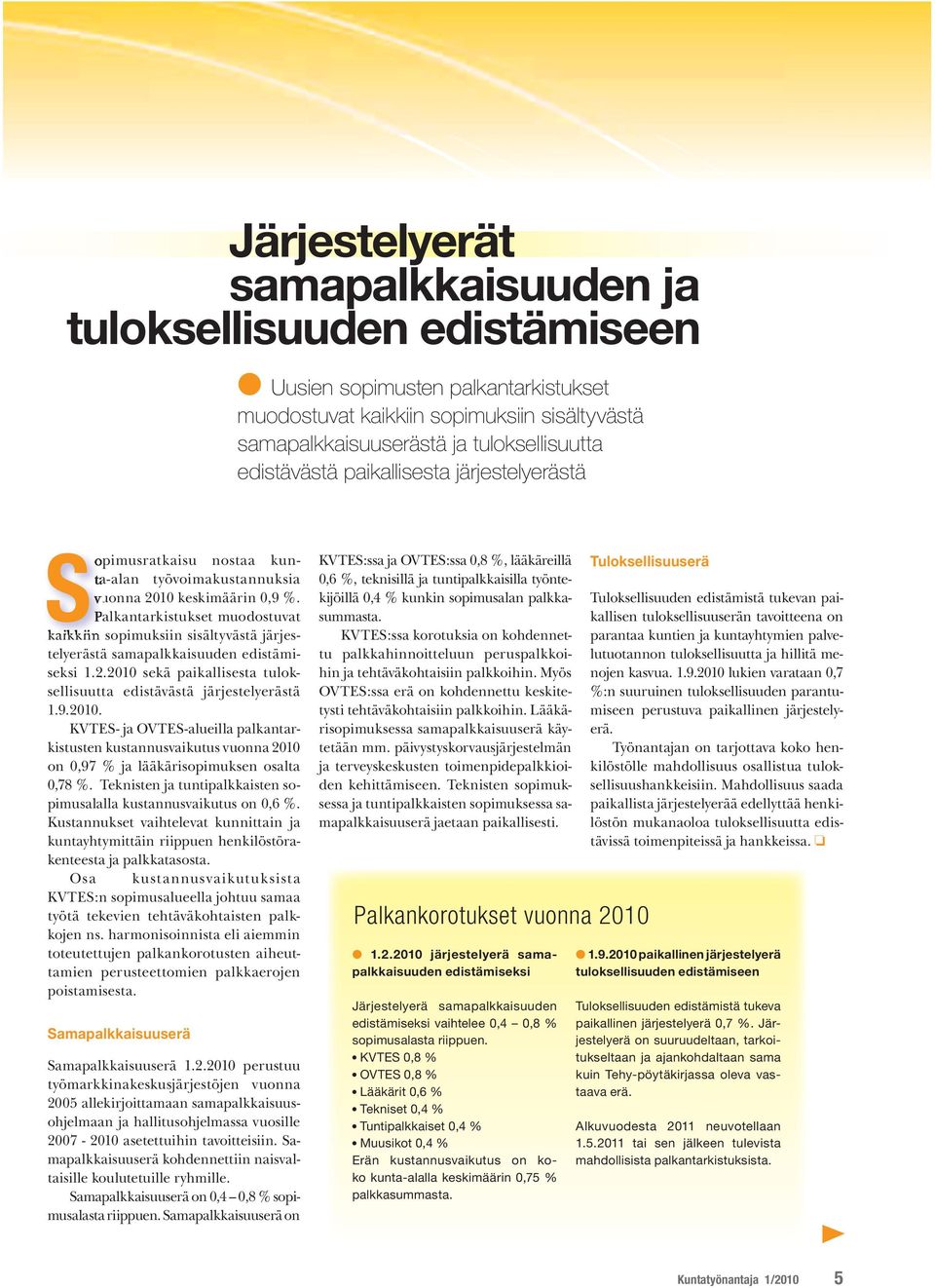 Palkantarkistukset muodostuvat kaikkiin sopimuksiin sisältyvästä järjestelyerästä samapalkkaisuuden edistämiseksi 1.2.2010 