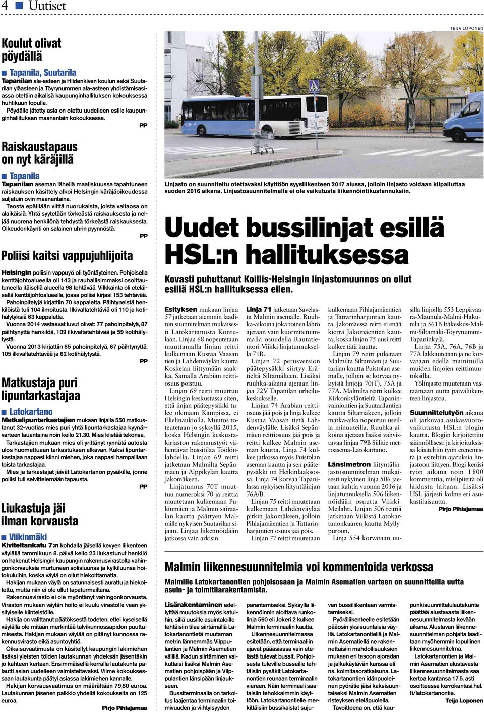 PP Raiskaustapaus on nytkäräjillä Tapanila Tapanilan aseman lähellä maaliskuussa tapahtuneen raiskauksen käsittely alkoi Helsingin käräjäoikeudessa suljetuin ovin maanantaina.