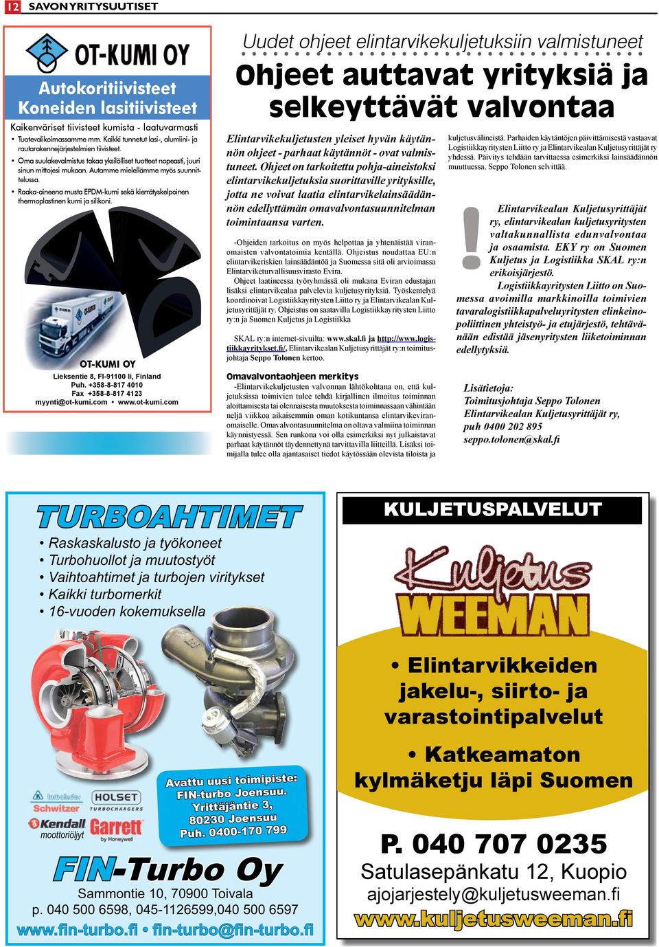 Raaka-aineena musta EPDM-kumi sekä kierrätyskelpoinen thermoplastinen kumi ja silikoni. OT-KUMI OY Lieksentie Iilaakso, FI-91100, 8, Ii, Ii, Finland Puh.