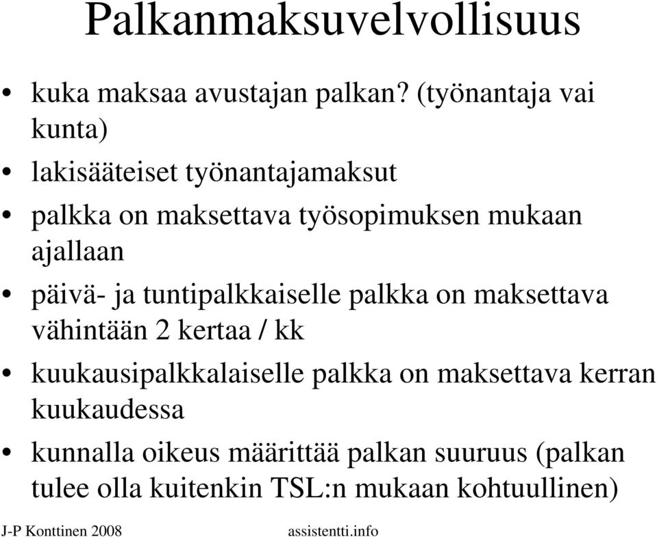 ajallaan päivä- ja tuntipalkkaiselle palkka on maksettava vähintään 2 kertaa / kk