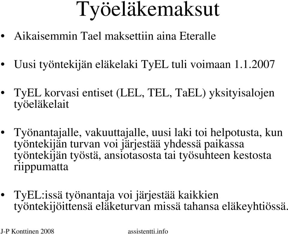 toi helpotusta, kun työntekijän turvan voi järjestää yhdessä paikassa työntekijän työstä, ansiotasosta tai