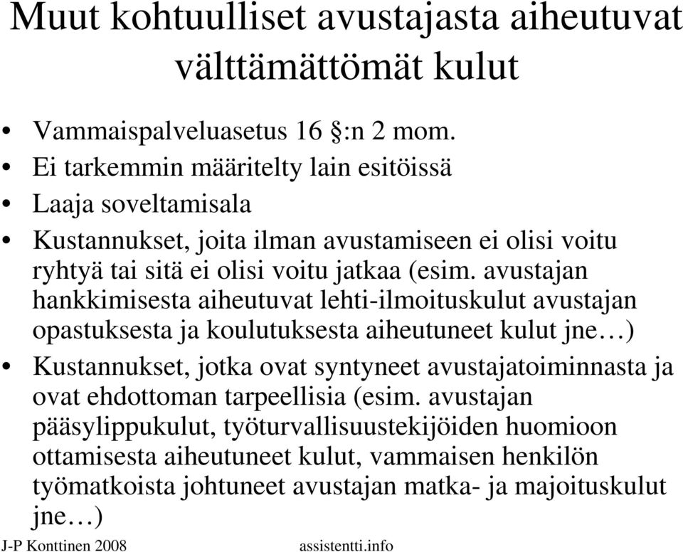 avustajan hankkimisesta aiheutuvat lehti-ilmoituskulut avustajan opastuksesta ja koulutuksesta aiheutuneet kulut jne ) Kustannukset, jotka ovat syntyneet