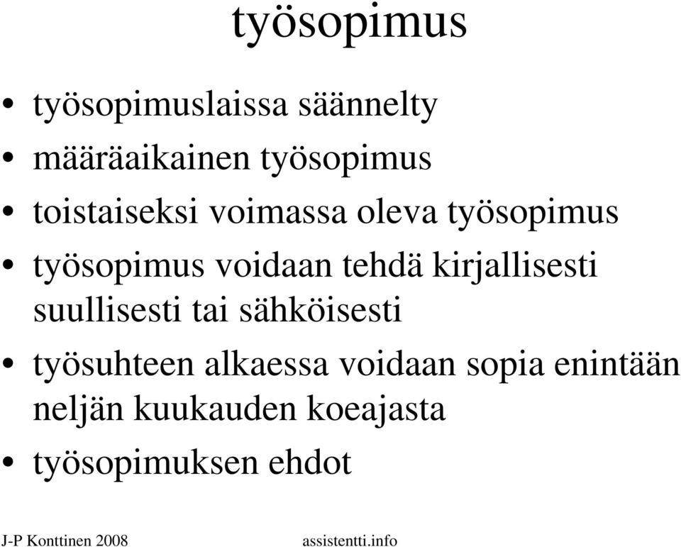 kirjallisesti suullisesti tai sähköisesti työsuhteen alkaessa