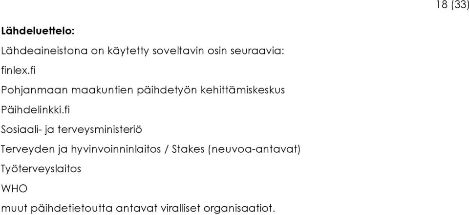 fi Sosiaali- ja terveysministeriö Terveyden ja hyvinvoinninlaitos / Stakes