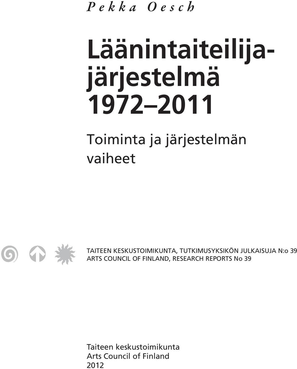 TUTKIMUSYKSIKÖN JULKAISUJA N:o 39 ARTS COUNCIL OF FINLAND,