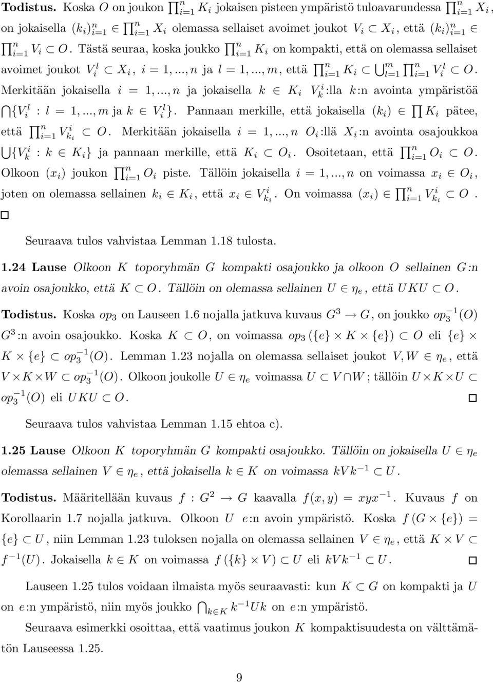 Tästä seuraa, koska joukko n i=1 K i on kompakti, että on olemassa sellaiset avoimet joukot V l i X i, i = 1,..., n ja l = 1,..., m, että n i=1 K i m l=1 Merkitään jokaisella i = 1,.