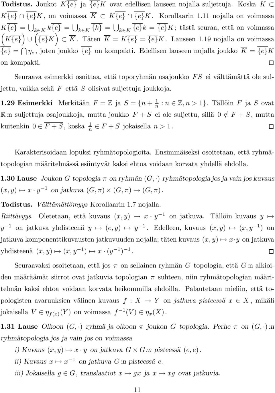 19 nojalla on voimassa {e} = η e, joten joukko {e} on kompakti. Edellisen lauseen nojalla joukko K = {e}k on kompakti.