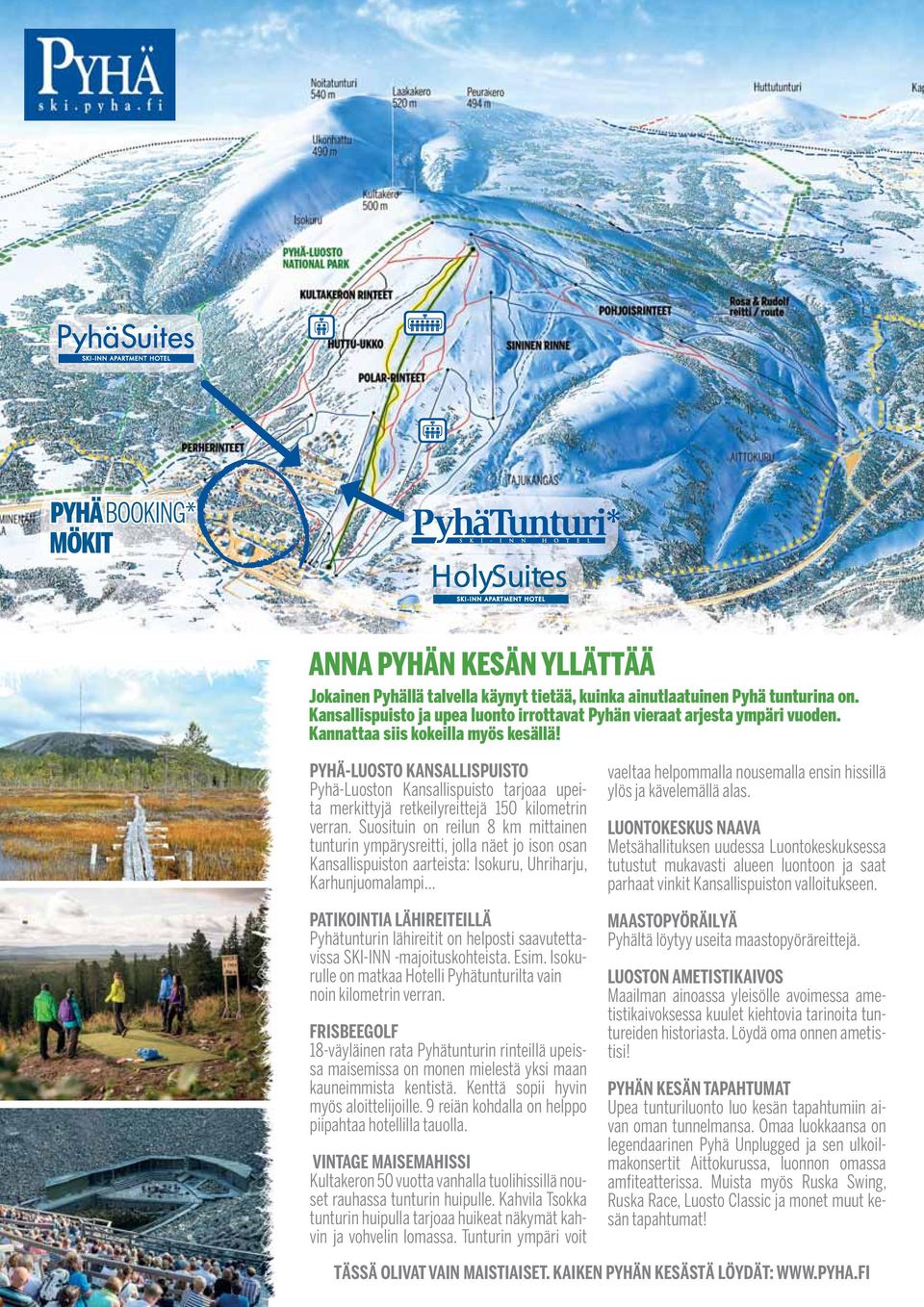 Suosituin on reilun 8 km mittainen tunturin ympärysreitti, jolla näet jo ison osan Kansallispuiston aarteista: Isokuru, Uhriharju, Karhunjuomalampi.