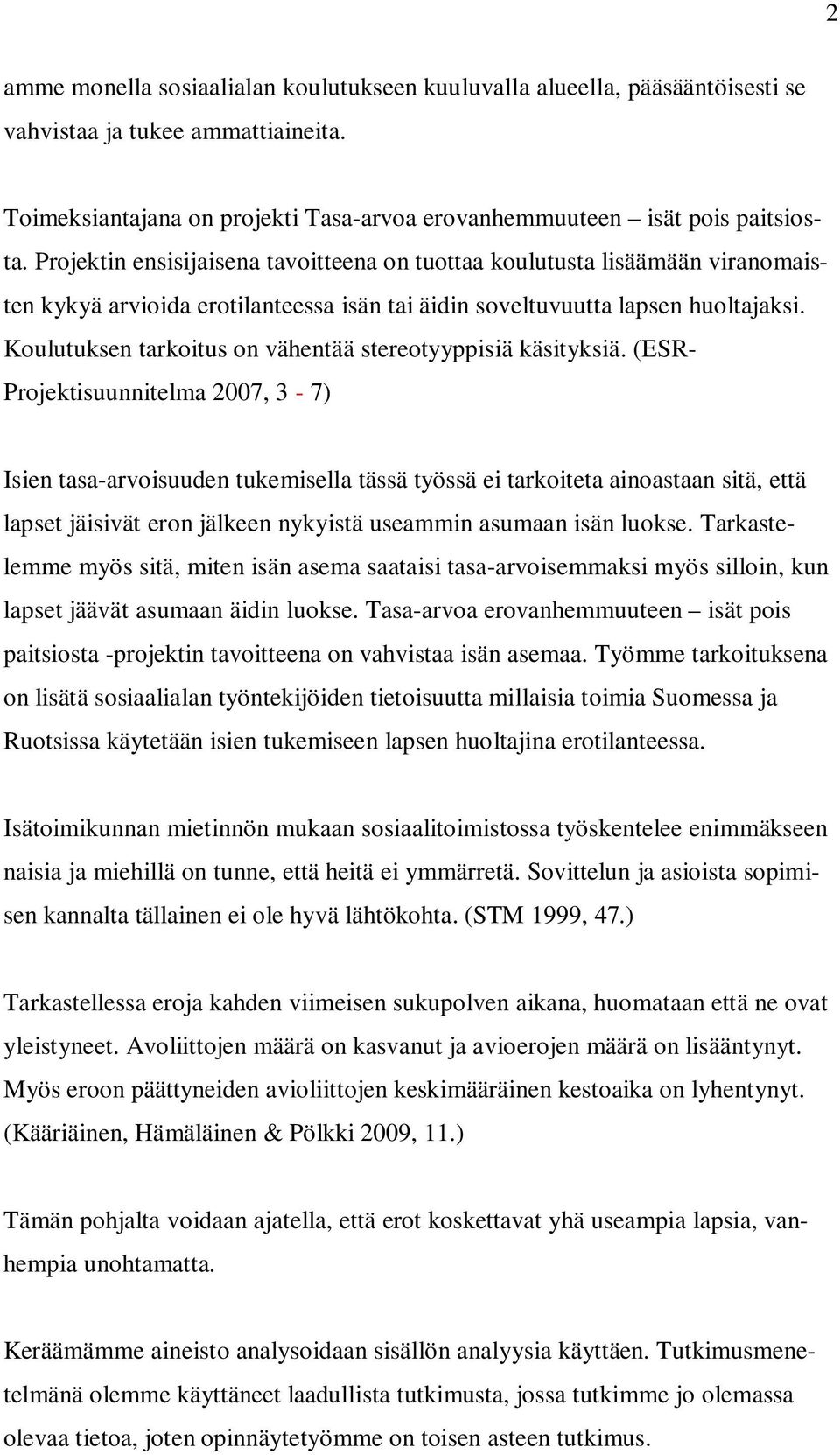 Koulutuksen tarkoitus on vähentää stereotyyppisiä käsityksiä.