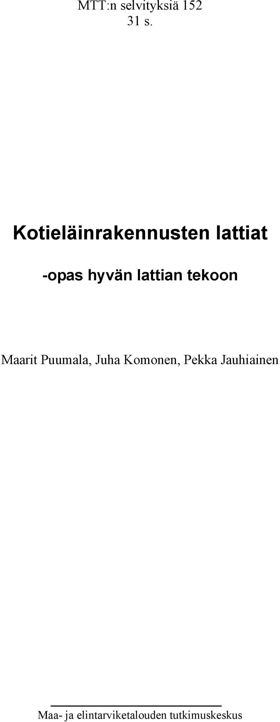 lattian tekoon Maarit Puumala, Juha