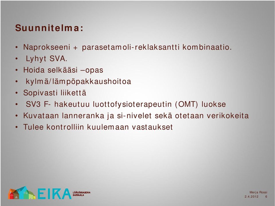 Hoida selkääsi opas kylmä/lämpöpakkaushoitoa Sopivasti liikettä SV3 F-