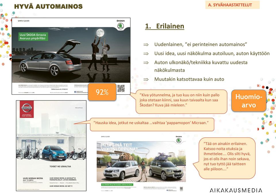 näkökulmasta Muutakin katsottavaa kuin auto 92% Kiva yötunnelma, ja tuo kuu on niin kuin pallo joka otetaan kiinni, saa kuun taivaalta kun saa