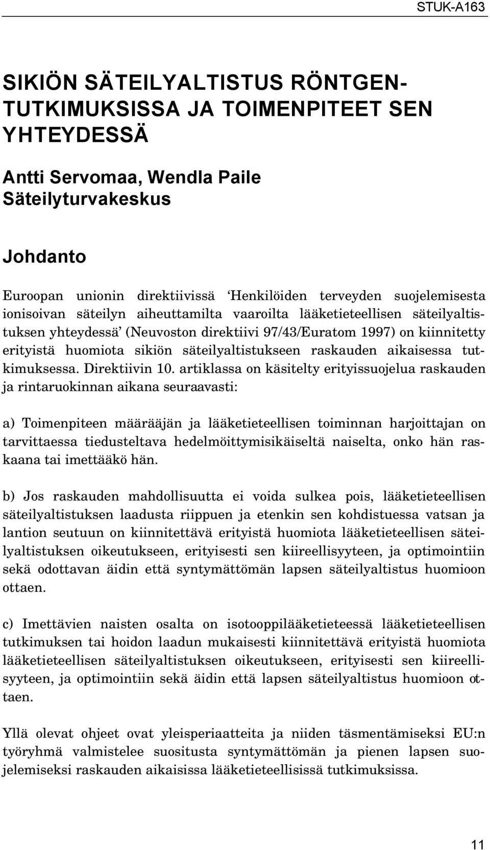 säteilyaltistukseen raskauden aikaisessa tutkimuksessa. Direktiivin 10.