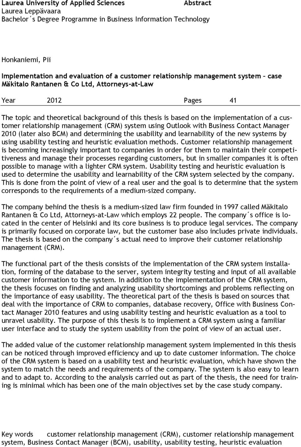 using Outlk with Business Cntact Manager 2010 (later als BCM) and determining the usability and learnability f the new systems by using usability testing and heuristic evaluatin methds.