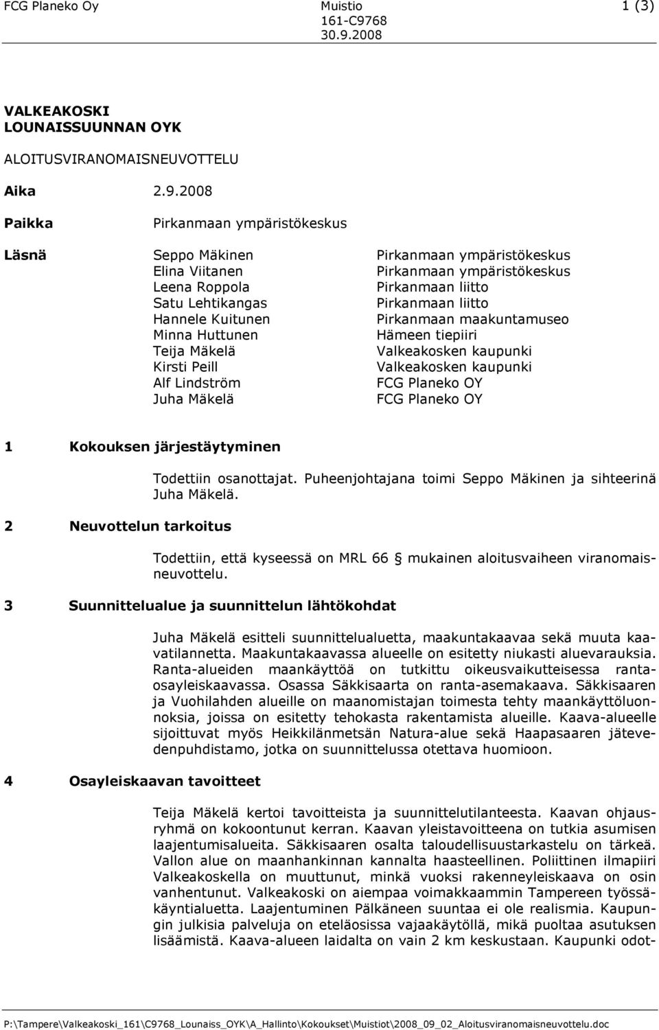 2008 VALKEAKOSKI LOUNAISSUUNNAN OYK ALOITUSVIRANOMAISNEUVOTTELU Aika 2.9.