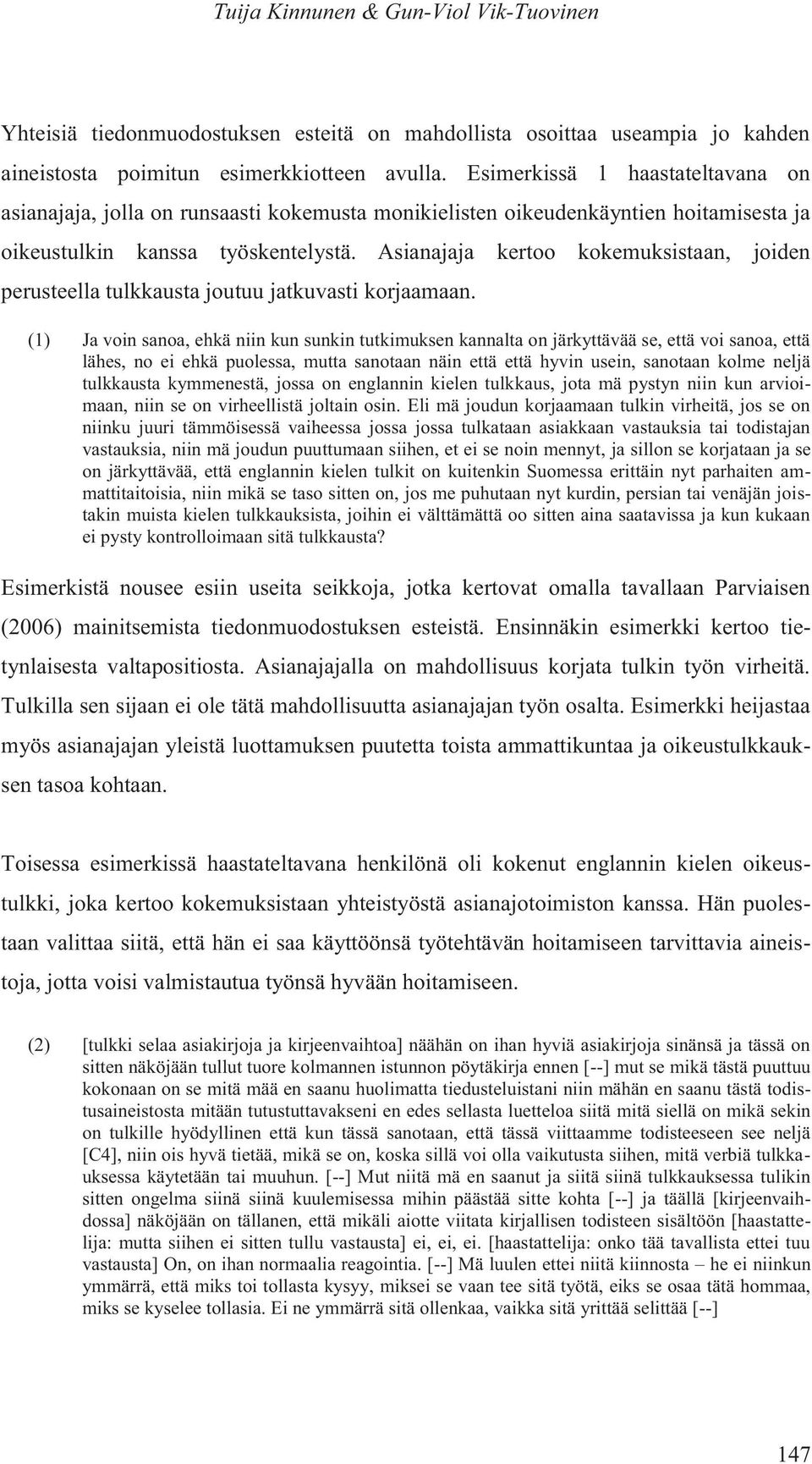 Asianajaja kertoo kokemuksistaan, joiden perusteella tulkkausta joutuu jatkuvasti korjaamaan.