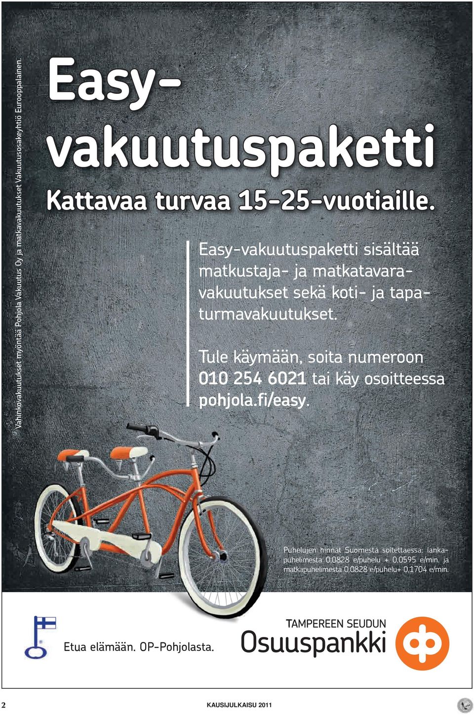 Easy-vakuutuspaketti sisältää matkustaja- ja matkatavaravakuutukset sekä koti- ja tapaturmavakuutukset.