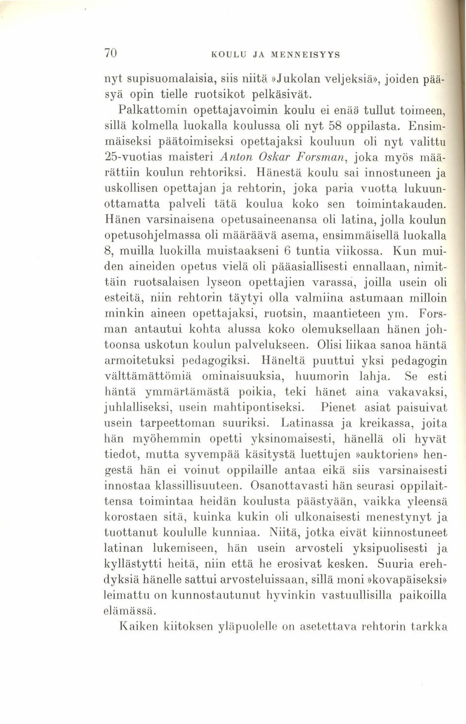 nyt valittu 25-vuotias maisteri Anton Oskar Forsman, joka myös määrättiin koulun rehtoriksi.