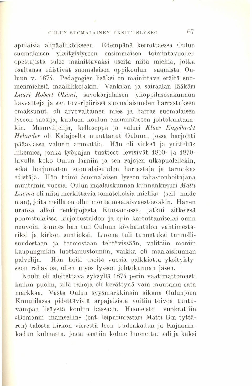 v. 1874. Pedagogien lisäksi on mainittava eräitä suomenmielisiä maallikkojakin.