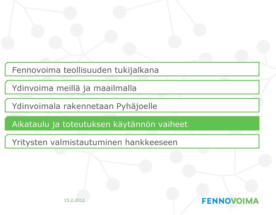 Pyhäjoelle Aikataulu ja toteutuksen käytännön