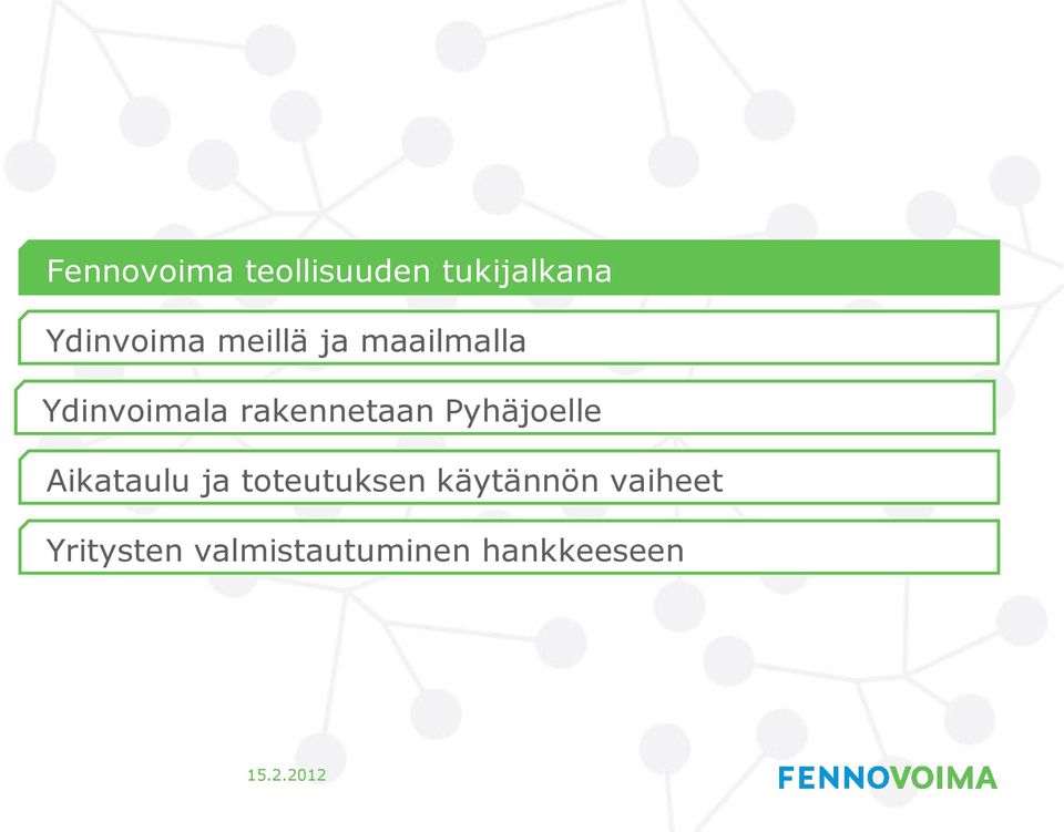 Pyhäjoelle Aikataulu ja toteutuksen käytännön