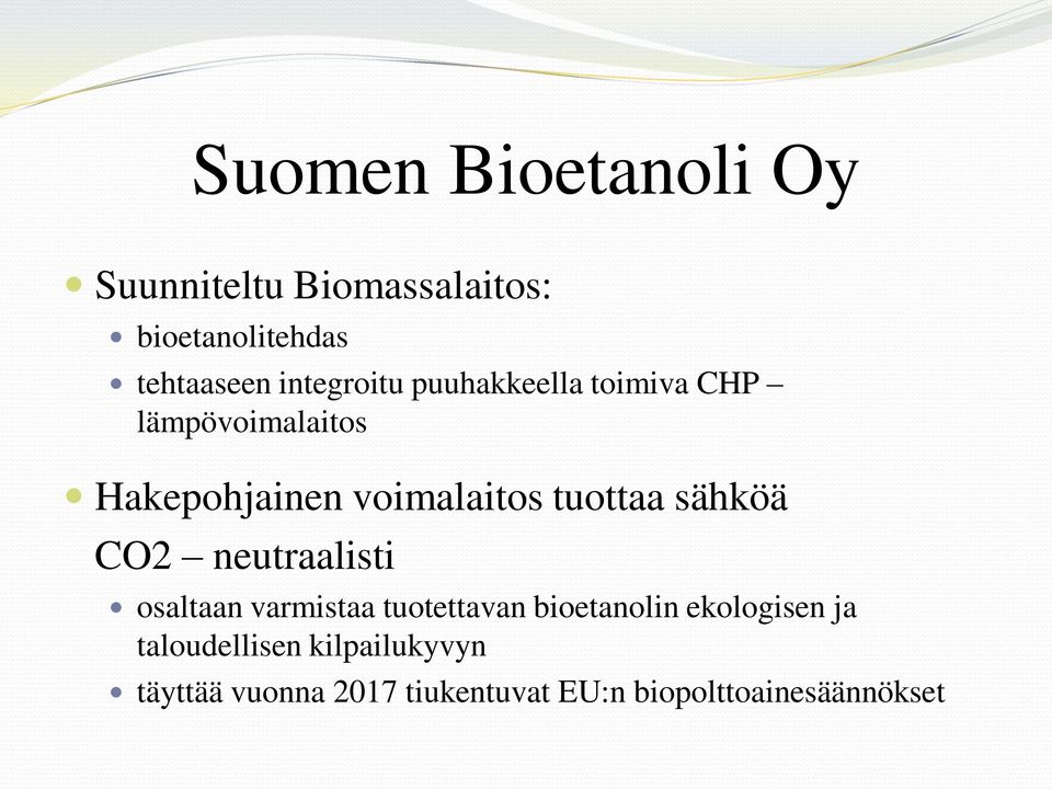 tuottaa sähköä CO2 neutraalisti osaltaan varmistaa tuotettavan bioetanolin