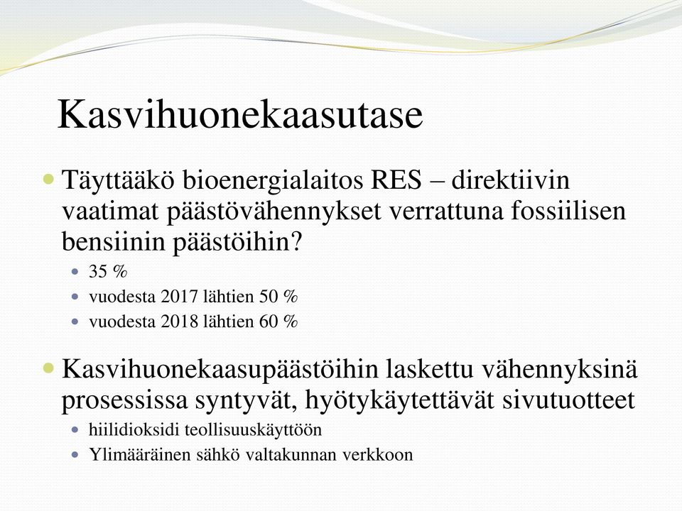 35 % vuodesta 2017 lähtien 50 % vuodesta 2018 lähtien 60 % Kasvihuonekaasupäästöihin