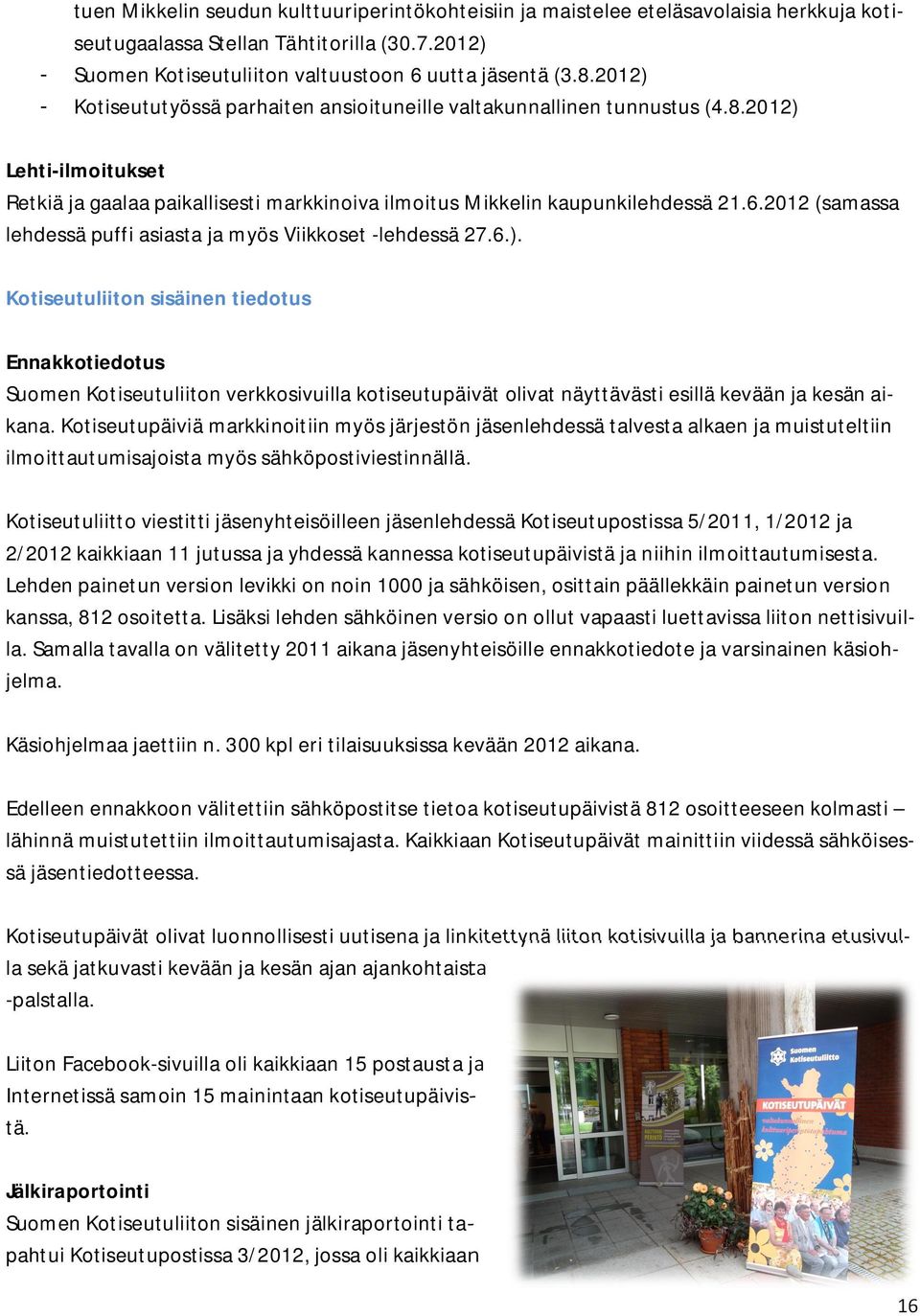 2012 (samassa lehdessä puffi asiasta ja myös Viikkoset -lehdessä 27.6.).