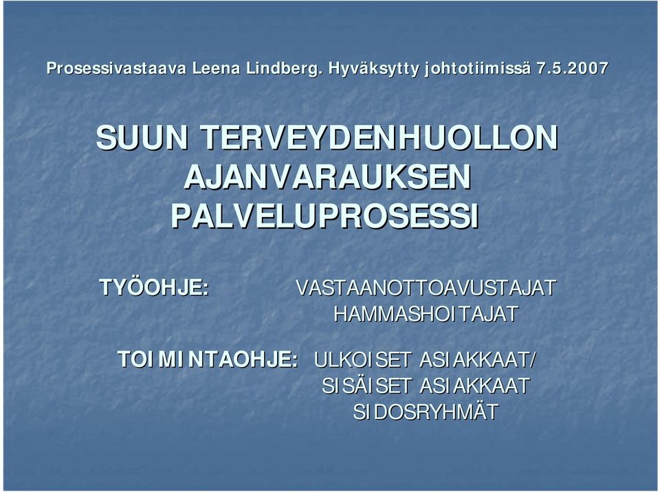 7 SUUN TERVEYDENHUOLLON AJANVARAUKSEN PALVELUPROSESSI