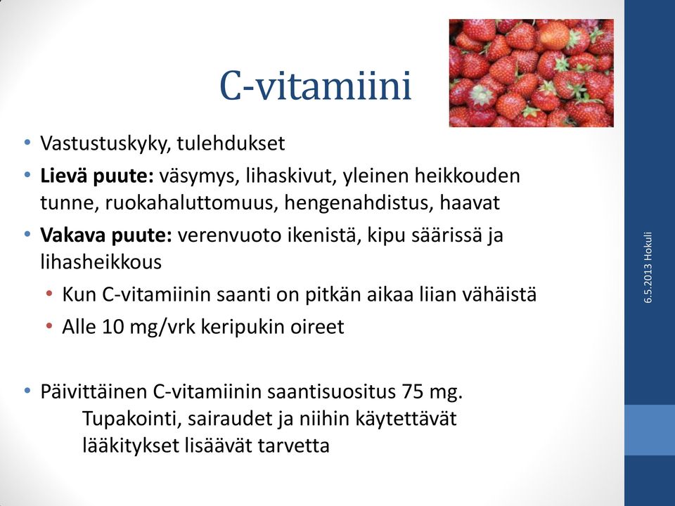 lihasheikkous Kun C-vitamiinin saanti on pitkän aikaa liian vähäistä Alle 10 mg/vrk keripukin oireet