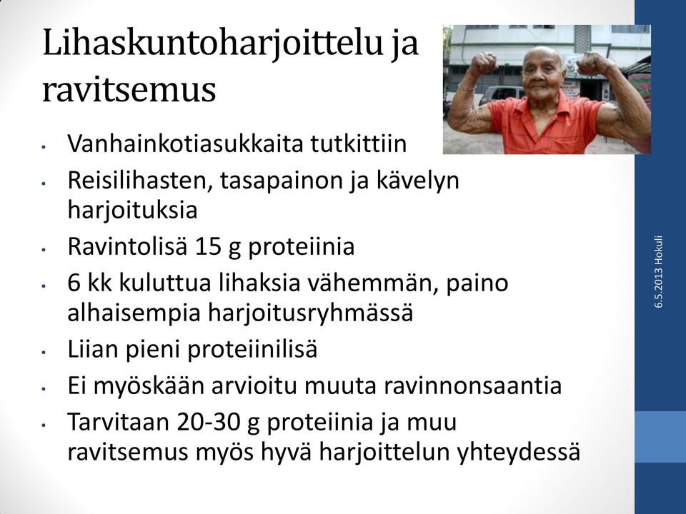 vähemmän, paino alhaisempia harjoitusryhmässä Liian pieni proteiinilisä Ei myöskään