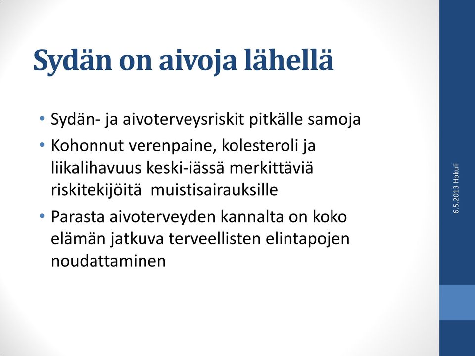 merkittäviä riskitekijöitä muistisairauksille Parasta aivoterveyden